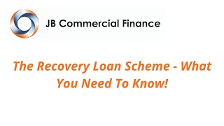 The Recovery Loan Scheme - What You Need To Know!
