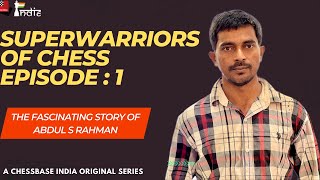 The Fascinating Story Of A Chess Lover - Abdul S Rahman | Super Warriors of Chess | Ep1