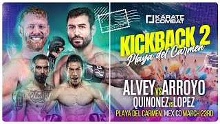Karate Combat Kickback 2 *LIVE Event* | #KCK2: ALVEY vs ARROYO