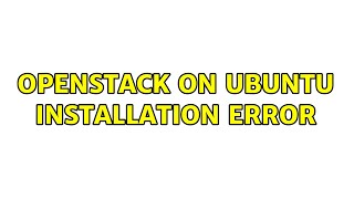 OpenStack on Ubuntu installation error