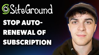 How to Stop Auto-renewal of Siteground Subscription (Full 2025 Guide)