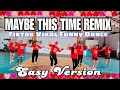 MAYBE THIS TIME REMIX | ZUMBA | TIKTOK DANCE TREND | DANCE FITNESS #MaybeThisTimeZumba