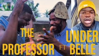 THE PROFESSOR FT UNDER BELLE