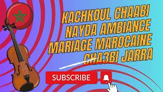 Khilas Chaabi Chakhed Nayda Jara Ambiance Marocaine Cha3bi خيلاس شعبي شاخد نايضة النشاط