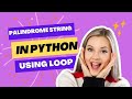 Python program to check a string is palindrome or not using Loop ? #programming