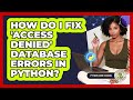 How Do I Fix 'access Denied' Database Errors In Python? - Python Code School