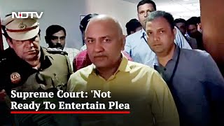 "Just Because It Happened In Delhi...": No Supreme Court Relief For Manish Sisodia