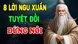 Cổ Nhân dạy: Sống Khôn Đừng Nói 8 Lời NGU XUẨN NÀY | Sống Thiện Tâm