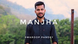 Manjha | Vishal Mishra | Cover By Swaroop Pandey