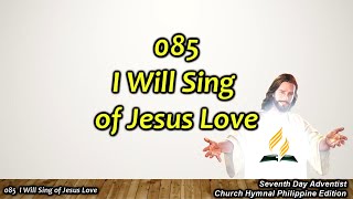 SDAH 085 – I Will Sing of Jesus Love