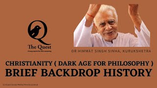 CHRISTIANITY _ Dark Age for Philosophy _ Brief Background History | Dr HS Sinha