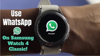 How To- Use WhatsApp on Samsung Galaxy Watch 4! [Wear OS]