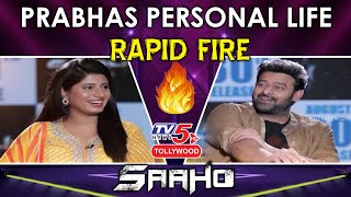 Prabhas BEST Rapid Fire | | Girlfriend, Marriage & Rumours | Salman | Saaho | TV5 News