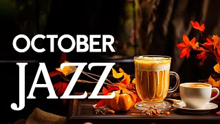 Cozy Sweet October Jazz ☕ Smooth Bossa Nova Piano & Autumn Morning Coffee Jazz Music to Upbeat Moods