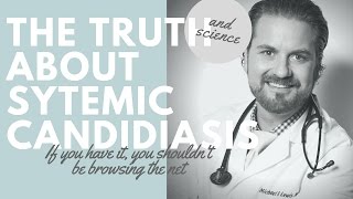 ***WATCH THIS***  SYSTEMIC CANDIDIASIS, The TRUTH! Candida