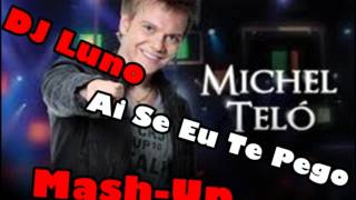 Michel Teló - Ai Se Eu Te Pego (Dj Luno Mash-Up)
