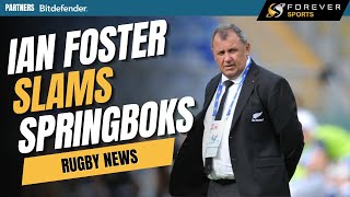 IAN FOSTER SLAMS SPRINGBOKS? | Rugby News
