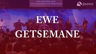 Ewe Getsemane | Siloam Word Of Truth