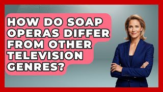 How Do Soap Operas Differ From Other Television Genres? - Soap Opera Insider