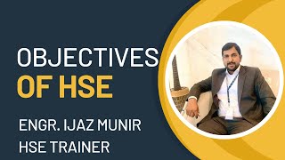 Objectives Of HSE a Brief Explaination By Engr. Ijaz Munir | Global Technical Institute