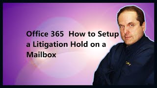 Microsoft 365 How to Setup a Litigation Hold on a Mailbox