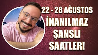 İNANILMAZ ŞANSLI SAATLER! | 22 - 28 AĞUSTOS 2022 GÜNLÜK ASTROLOJİ