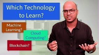 Which Technology to Learn? | Blockchain | ML