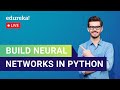 Build Neural Networks in Python | Neural Networks Tutorial | Edureka | Deep Learning Live - 1
