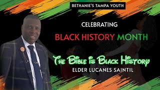 THE BIBLE IS BLACK HISTORY | ELDER LUCANES SAINTIL