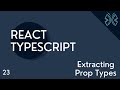 React TypeScript Tutorial - 23 - Extracting a Components Prop Types