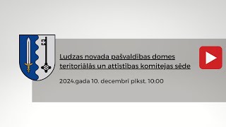 Ludzas novada domes Teritoriālās un attīstības komitejas sēde.  10.12.2024