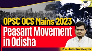 OPSC OCS Mains 2023 : Peasant Movements in Odisha | Complete Analysis \u0026 Key Insights