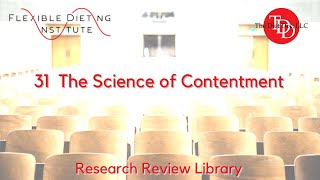 FLEXIBLE DIETING INSTITUTE Research Reviews:  31 The Science of Contentment