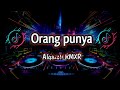 DJ TIKTOK TERBARU 2024 || ORANG PUNYA REMIX ALGAZALI RMXR