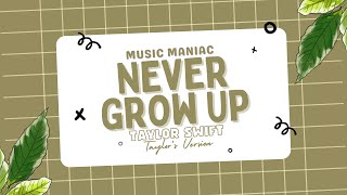 Never Grow Up - Taylor Swift | Taylor's Version (Lyrics)