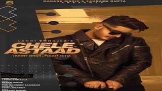 Chele Astaad - Laddi Chhajla ( Full Video) Hunny Singh | New Punjabi Song | Latest Punjabi Song 2020