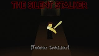 The silent stalker (Teaser trailer)
