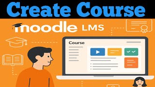 How To Create A Course In Moodle Lms Step By Step Tutorial