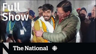 CBC News: The National | India tunnel rescue, Israel-Hamas truce, Housing and immigration