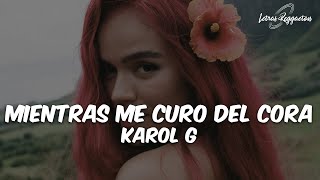 MIENTRAS ME CURO DEL CORA - KAROL G [ Letra / Lyrics ]
