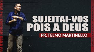 Sujeitai-vos pois a Deus-Pr. Telmo Martinello  | ABBA PAI CHURCH