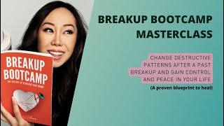 Breakup Bootcamp Masterclass - The Blueprint to Healing a Broken Heart