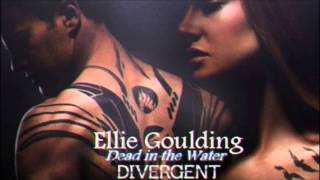 Dead In the Water - Ellie Goulding | Divergent