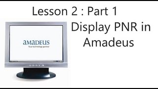 Learn Amadeus : Lesson 2 part 1 (Display PNR)