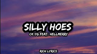 Silly Hoes - CK YG FEAT. HELLMERRY (Lyrics)