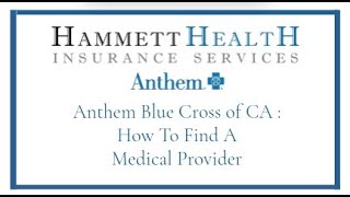 Anthem Blue Cross of CA - How to find a Medical Provider