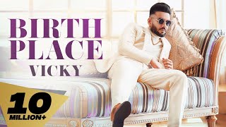 Birth Place (Official Video) Vicky | Proof | Kaptaan | New Punjabi Songs 2021 |