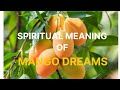 SPIRITUAL MEANING OF MANGO DREAM - SPIRITUALITY TV