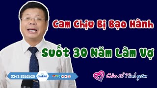 Nghe Cửa Sổ Tình Yêu: Cam Chịu Bị Bạo Hành Suốt 30 Năm Làm Vợ | Tư Vấn Hôn Nhân Gia Đình Đinh Đoàn