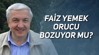 FAİZ YEMEK ORUCU BOZUYOR MU? PROF. DR. MEHMET OKUYAN